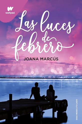 Las luces de febrero (Meses a tu lado 4) (Wattpad, Band 4)