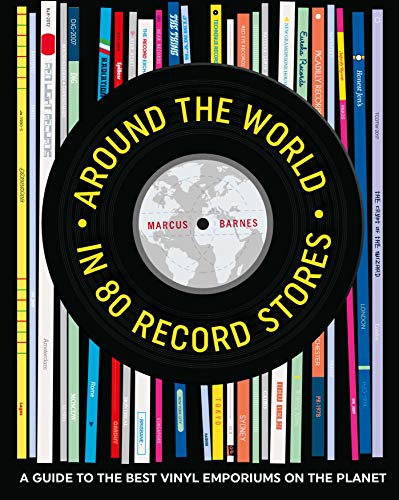 Around the World in 80 Record Stores: A Guide to the Best Vinyl Emporiums on the Planet von CICO BOOKS
