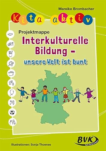 Kita aktiv Projektmappe Interkulturelle Bildung - unsere Welt ist bunt (Kita aktiv: alle Bildungsbereiche, inkl. U3) von Buch Verlag Kempen