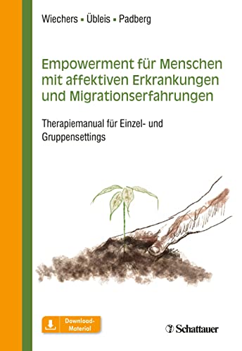 Empowerment für Menschen mit affektiven Erkrankungen und Migrationserfahrungen: Therapiemanual für Einzel- und Gruppensettings von SCHATTAUER