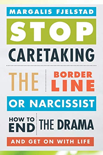 Stop Caretaking the Borderline or Narcissist: How to End the Drama and Get On with Life von Rowman & Littlefield Publishers