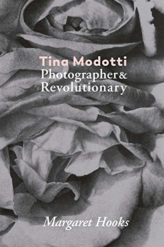 Tina Modotti. Photographer and Revolutionary (Blow Up)