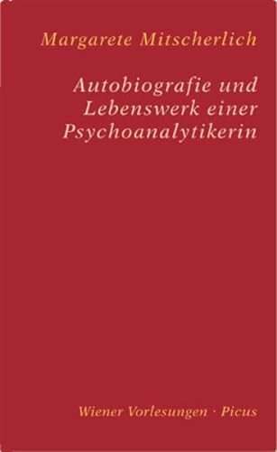 Autobiografie und Lebenswerk einer Psychoanalytikerin (Wiener Vorlesungen)