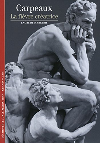 Decouverte Gallimard: Carpeaux : la fievre creatrice