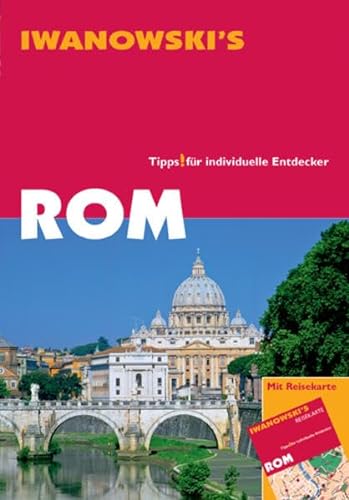 Rom - Reiseführer von Iwanowski: Tipps für individuelle Entdecker von Iwanowskis Reisebuchverlag GmbH