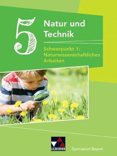 Natur und Technik – Gymnasium Bayern / Natur und Technik Gymnasium 5: NW Arbeiten