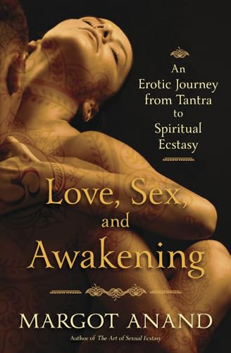 Love, Sex, and Awakening: An Erotic Journey from Tantra to Spiritual Ecstasy von Llewellyn Publications