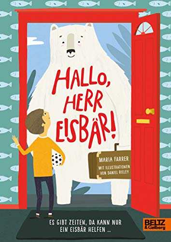 Hallo, Herr Eisbär!: Es gibt nur Zeiten, da kann nur ein Eisbär helfen ... von Beltz