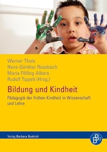 Bildung und Kindheit: Pädagogik der Frühen Kindheit in Wissenschaft und Lehre von BUDRICH