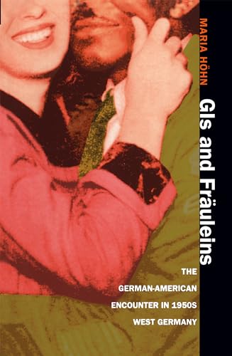 GIs and Fräuleins: The German-American Encounter in 1950s West Germany