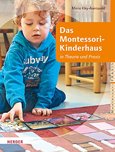 Das Montessori-Kinderhaus in Theorie und Praxis (0) (Montessori Praxis) von Herder, Freiburg