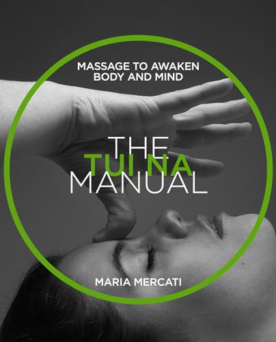 The Tui-Na Manual: Massage to awaken body and mind von Welbeck Publishing