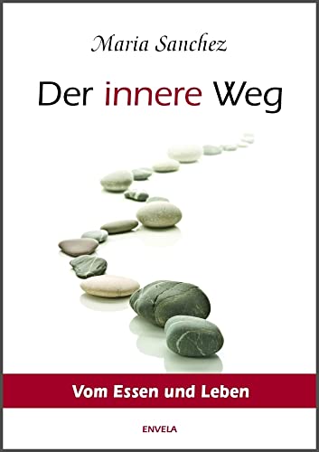 Der Innere Weg: Vom Essen und Leben von Envela Verlag