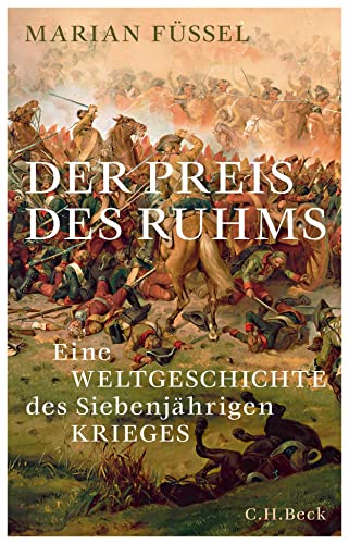 Der Preis des Ruhms: Eine Weltgeschichte des Siebenjährigen Krieges von Beck C. H.