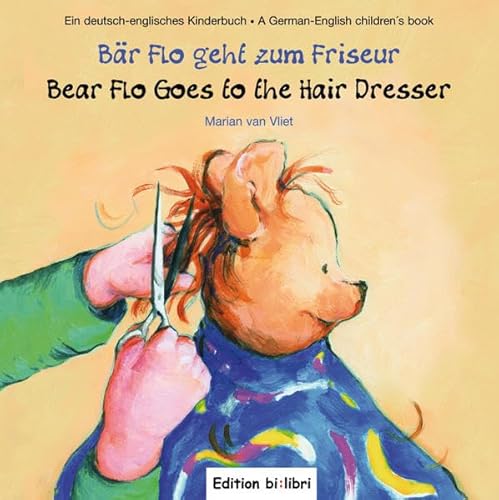 Bär Flo geht zum Friseur: Kinderbuch Deutsch-Englisch von Hueber