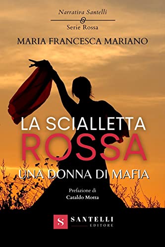 La scialletta rossa. Una donna di mafia (Narrativa Santelli) von Santelli