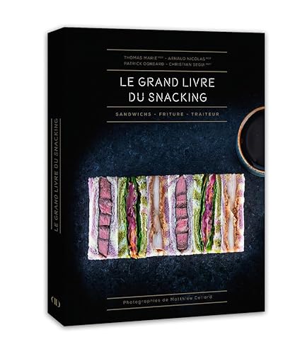 Le Grand livre du snacking: Sandwichs, friture, traiteur von DUCASSE EDITION