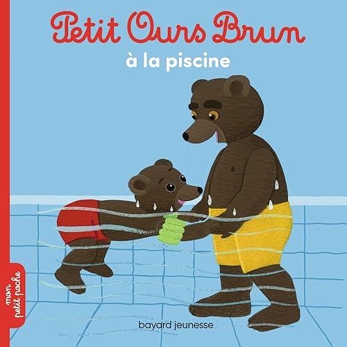Petit Ours Brun: Petit ours brun a la piscine von BAYARD JEUNESSE