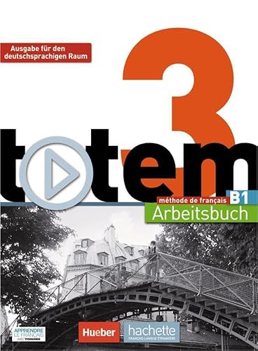 totem 3 – Ausgabe für den deutschsprachigen Raum: méthode de français / Arbeitsbuch mit Audio-CD und Lösungsheft von Hueber Verlag GmbH