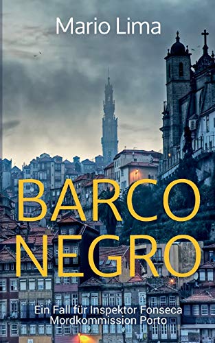 Barco Negro: Ein Fall für Inspektor Fonseca, Mordkommission Porto von Books on Demand