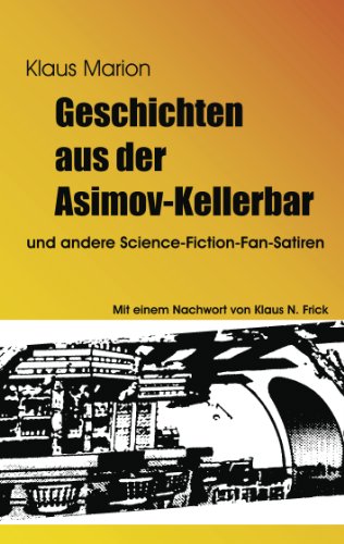 Geschichten aus der Asimov-Kellerbar: und andere Science-Fiction-Fan-Satiren