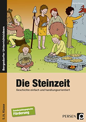 Die Steinzeit: Geschichte einfach und handlungsorientiert (5. und 6. Klasse): 5./ 6. Klasse Förderschule von Persen Verlag i.d. AAP