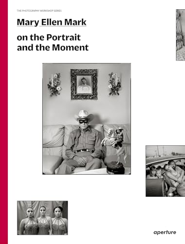 Mary Ellen Mark on the Portrait and the Moment: The Photography Workshop Series von Aperture