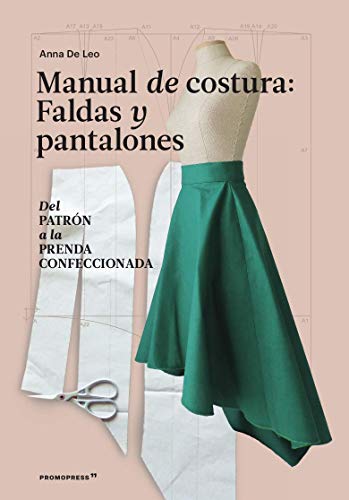 MANUAL DE COSTURA FALDAS Y PANTALONES DEL PATRON A LA PRENDA A LA PREN (Godall Narrativa esp) von HOAKI