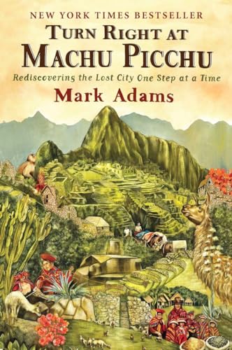 Turn Right at Machu Picchu: Rediscovering the Lost City One Step at a Time von Dutton