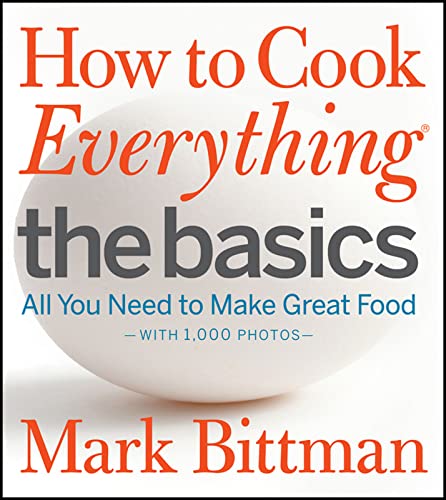 How to Cook Everything The Basics: All You Need to Make Great Food--With 1,000 Photos: All You Need to Make Great Food--With 1,000 Photos: A Beginner ... (How to Cook Everything Series, 2, Band 2)