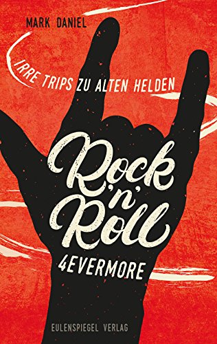 Rock'n'Roll 4evermore: Irre Trips zu alten Helden von Eulenspiegel