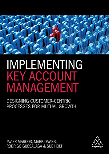 Implementing Key Account Management: Designing Customer-Centric Processes for Mutual Growth von Kogan Page