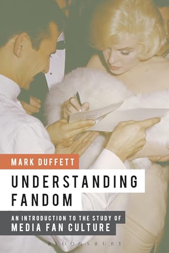 Understanding Fandom: An Introduction to the Study of Media Fan Culture von Bloomsbury