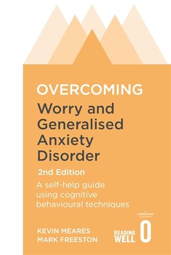 Overcoming Worry and Generalised Anxiety Disorder: A Self-help Guide Using Cognitive Behavioural Techniques von Robinson