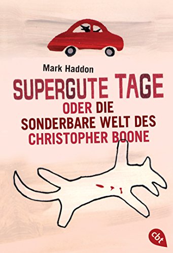 Supergute Tage oder Die sonderbare Welt des Christopher Boone: Ausgezeichnet mit dem Whitbread Novel Award 2003 und dem Commonwealth Writers Prize 2004, Best First Book