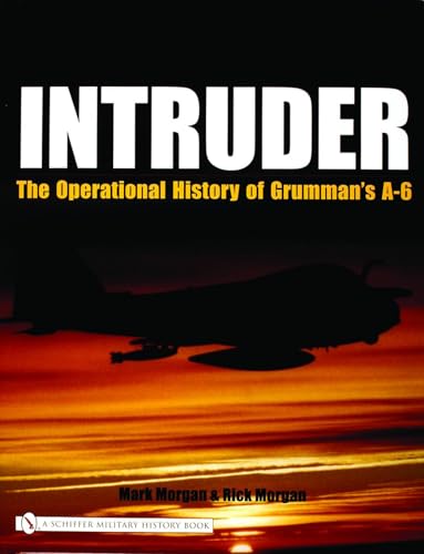 Intruder:: The Operational History of Grumman's A-6 von Schiffer Publishing