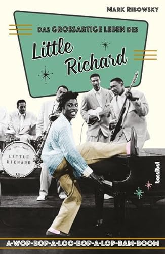 Das großartige Leben des Little Richard: A-Wop-Bop-A-Loo-Bop-A-Lop-Bam-Boom von Hannibal