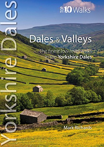 Dales & Valleys (Top 10 Walks - Yorkshire Dales): The Finest Low-Level Walks in the Yorkshire Dales