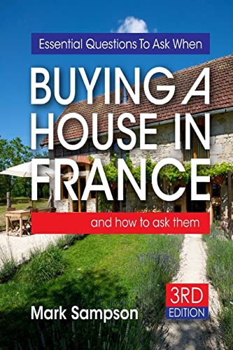 Essential Questions To Ask When Buying A House In France: and how to ask them von CREATESPACE