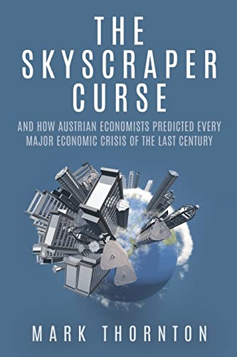 The Skyscraper Curse: And How Austrian Economists Predicted Every Major Economic Crisis of the Last Century von Ludwig Von Mises Institute