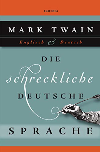 Die schreckliche deutsche Sprache: Zweisprachig Englisch - Deutsch von ANACONDA