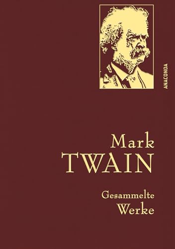 Mark Twain, Gesammelte Werke: Mit goldener Schmuckprägung (Anaconda Gesammelte Werke, Band 10) von ANACONDA
