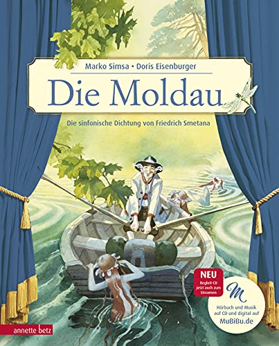Die Moldau (Das musikalische Bilderbuch mit CD und zum Streamen): Die sinfonische Dichtung von Friedrich Smetana