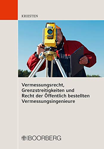 Vermessungsrecht, Grenzstreitigkeiten und Recht der Öffentlich bestellten Vermessungsingenieure von Boorberg, R. Verlag
