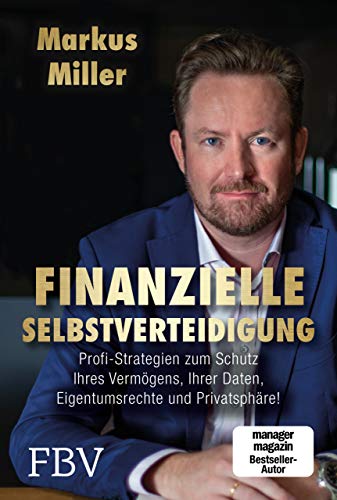 Finanzielle Selbstverteidigung: Profi-Strategien zum Schutz Ihres Vermögens, Ihrer Daten, Eigentumsrechte und Privatsphäre! von FinanzBuch Verlag