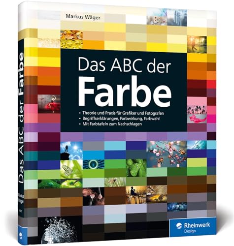 Das ABC der Farbe: Theorie und Praxis für Grafiker und Fotografen