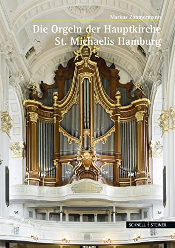 Musik im Michel: Die Orgeln der Hauptkirche St. Michaelis zu Hamburg von Schnell & Steiner