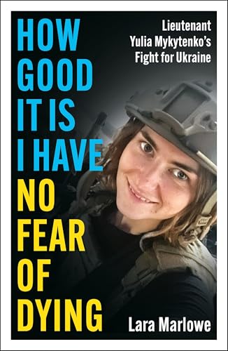 How Good It Is I have No Fear of Dying: Lieutenant Yulia Mykytenko's Fight for Ukraine von Apollo