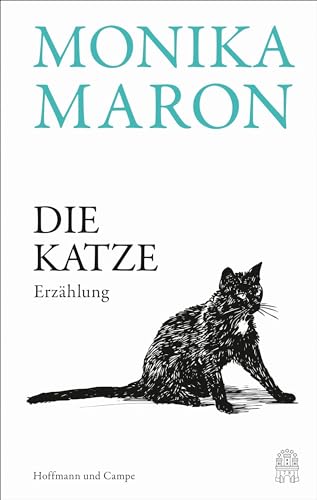 Die Katze: Erzählung | Die unerhörte Begegnung einer Katze mit einer Schriftstellerin und ihrem Hund von HOFFMANN UND CAMPE VERLAG GmbH