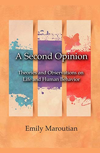 A Second Opinion: Theories and Observations on Life and Human Behavior von CREATESPACE